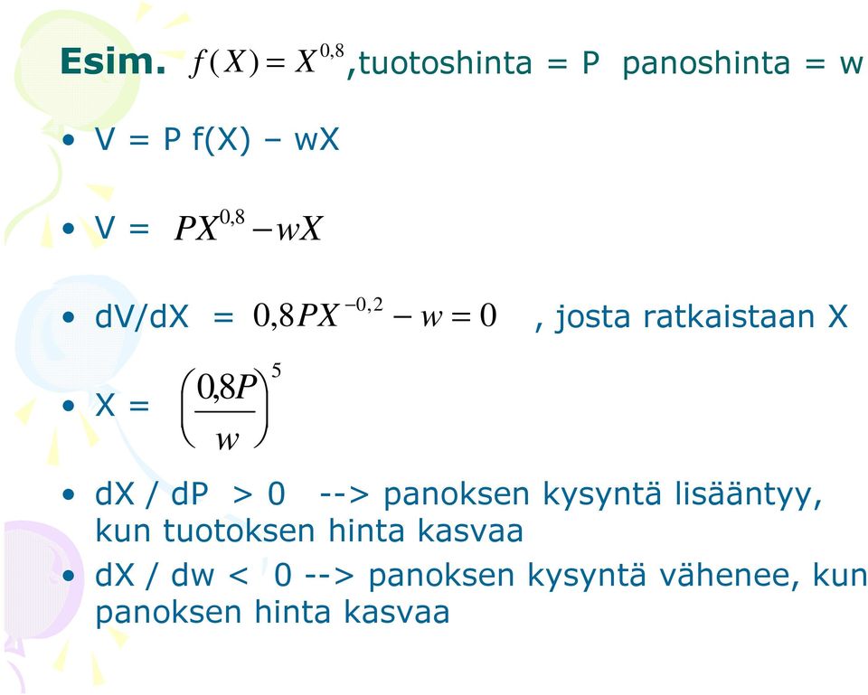5 w dx / dp > 0 --> panoksen kysyntä lisääntyy, kun tuotoksen hinta