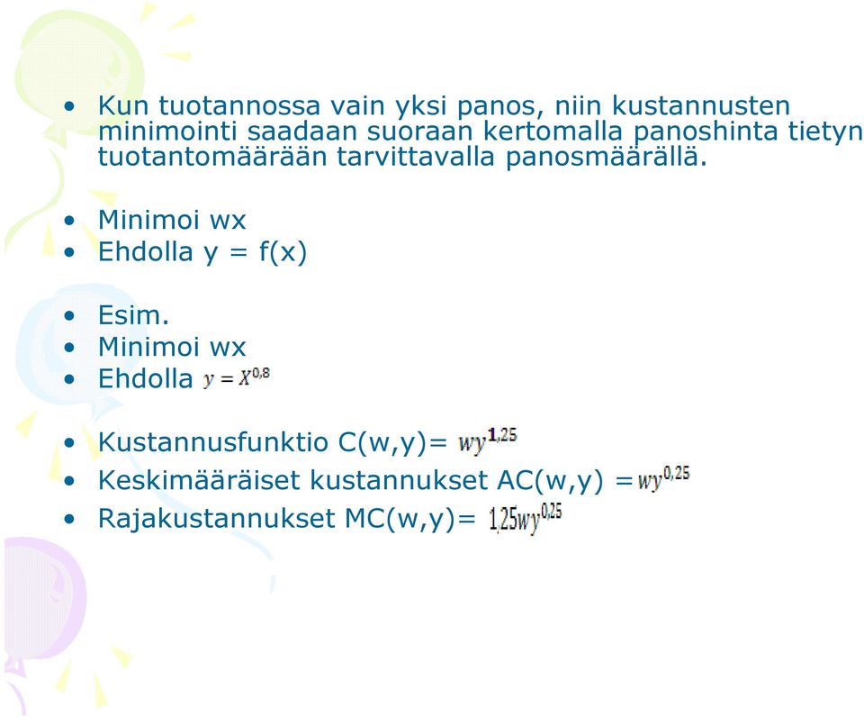 panosmäärällä. Minimoi wx Ehdolla y = f(x) Esim.