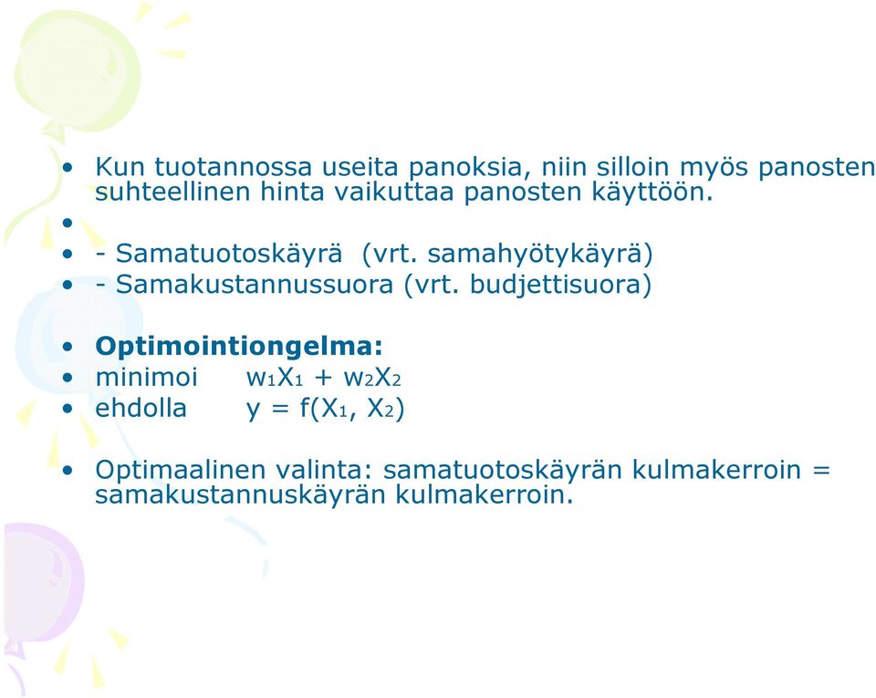 samahyötykäyrä) - Samakustannussuora (vrt.
