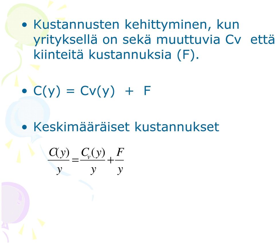 kiinteitä kustannuksia (F).