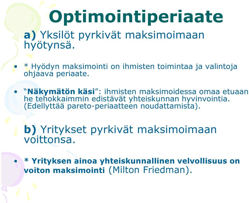 Näkymätön käsi : ihmisten maksimoidessa omaa etuaan he tehokkaimmin edistävät yhteiskunnan hyvinvointia.