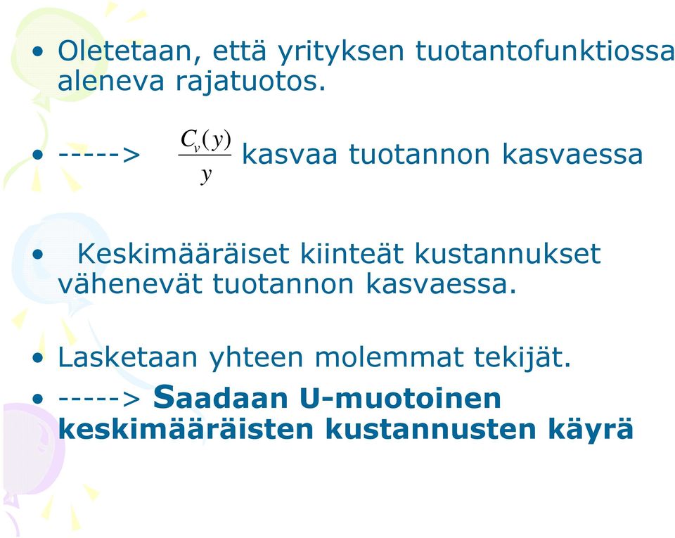 kiinteät kustannukset vähenevät tuotannon kasvaessa.