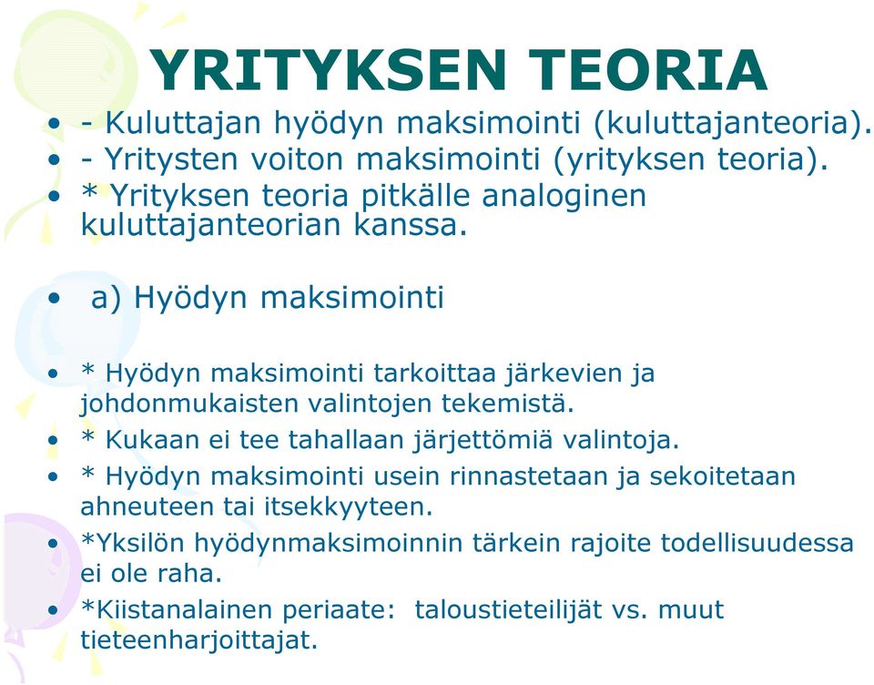 a) Hyödyn maksimointi * Hyödyn maksimointi tarkoittaa järkevien ja johdonmukaisten valintojen tekemistä.
