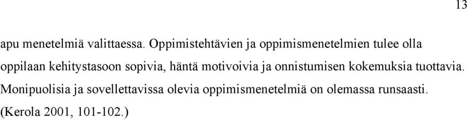 kehitystasoon sopivia, häntä motivoivia ja onnistumisen kokemuksia