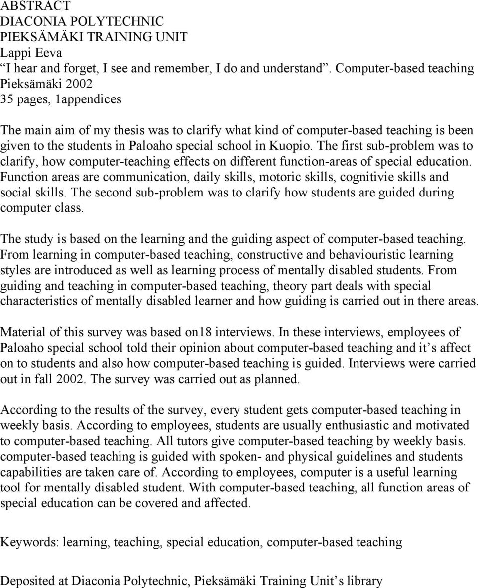 Kuopio. The first sub-problem was to clarify, how computer-teaching effects on different function-areas of special education.