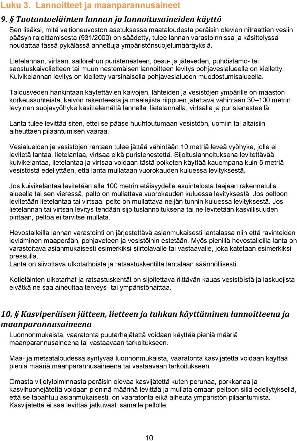 tulee lannan varastoinnissa ja käsittelyssä noudattaa tässä pykälässä annettuja ympäristönsuojelumääräyksiä.