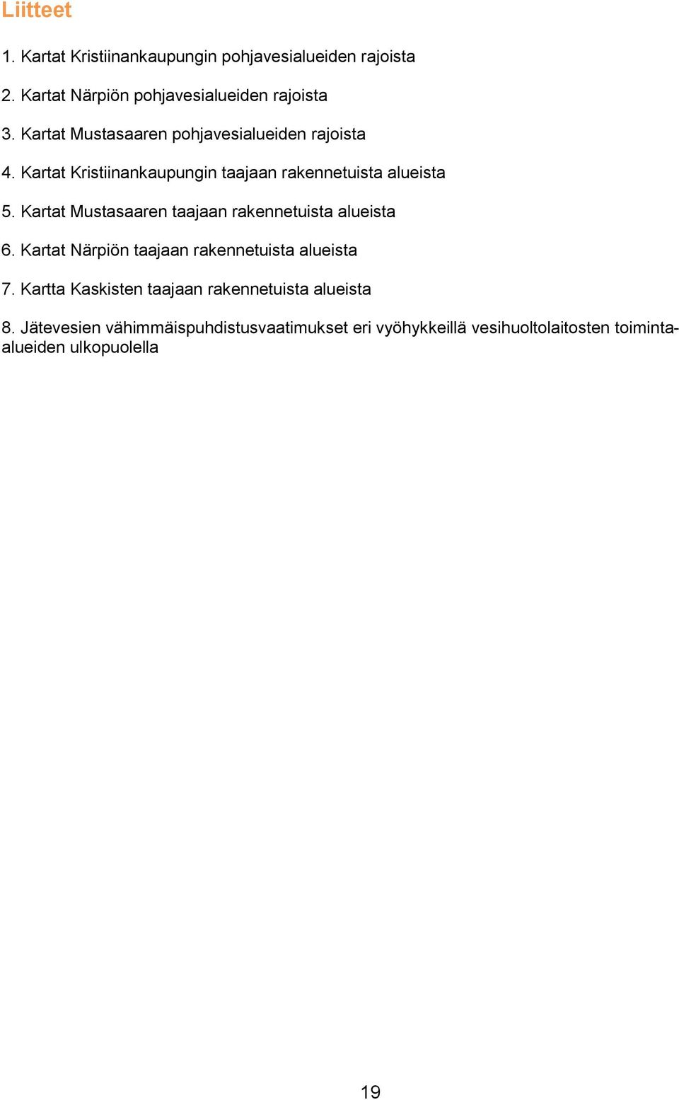 Kartat Mustasaaren taajaan rakennetuista alueista 6. Kartat Närpiön taajaan rakennetuista alueista 7.