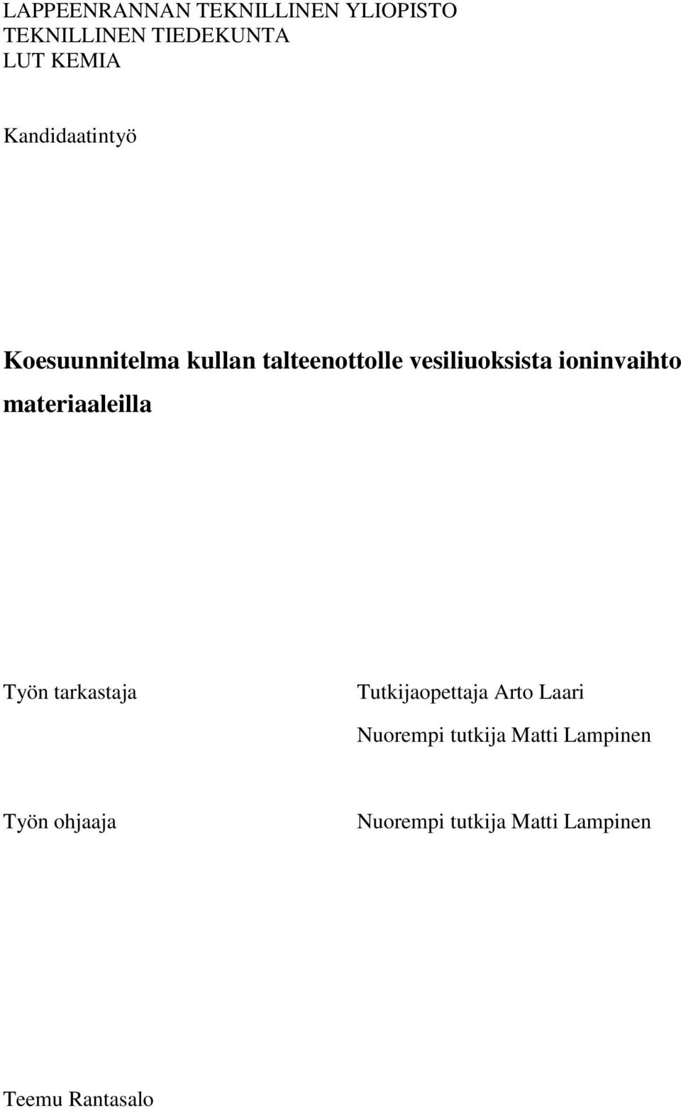 ioninvaihto materiaaleilla Työn tarkastaja Tutkijaopettaja Arto Laari