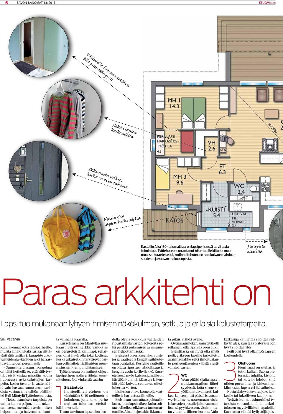 Pesupiste eteisessä Paras arkkitehti on Lapsi tuo mukanaan lyhyen ihmisen näkökulman, sotkua ja erilaisia kalustetarpeita.