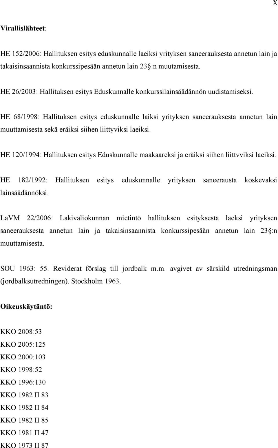 HE 68/1998: Hallituksen esitys eduskunnalle laiksi yrityksen saneerauksesta annetun lain muuttamisesta sekä eräiksi siihen liittyviksi laeiksi.