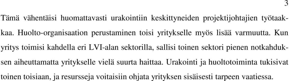 Kun yritys toimisi kahdella eri LVI-alan sektorilla, sallisi toinen sektori pienen notkahduksen