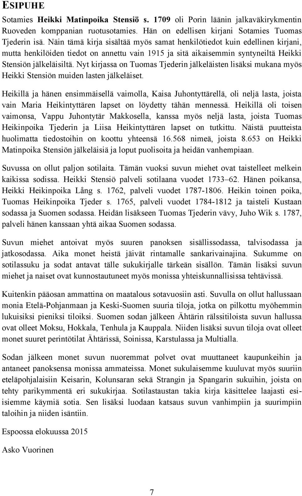 Nyt kirjassa on Tuomas Tjederin jälkeläisten lisäksi mukana myös Heikki Stensiön muiden lasten jälkeläiset.