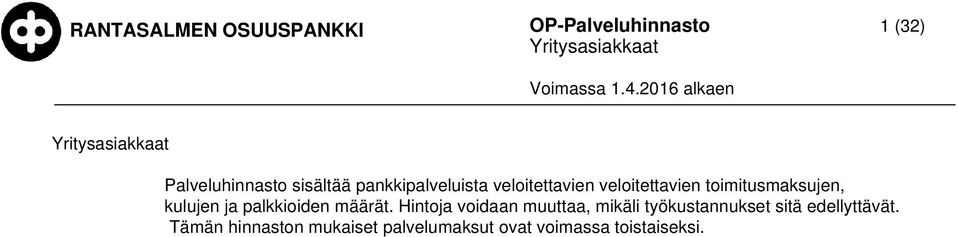 Hintoja voidaan muuttaa, mikäli työkustannukset sitä edellyttävät.