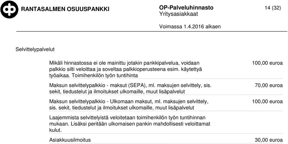 sekit, tiedustelut ja ilmoitukset ulkomaille, muut lisäpalvelut Maksun selvittelypalkkio - Ulkomaan maksut, ml. maksujen selvittely, sis.