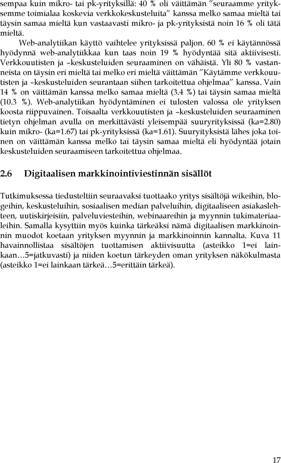Verkkouutisten ja keskusteluiden seuraaminen on vähäistä.