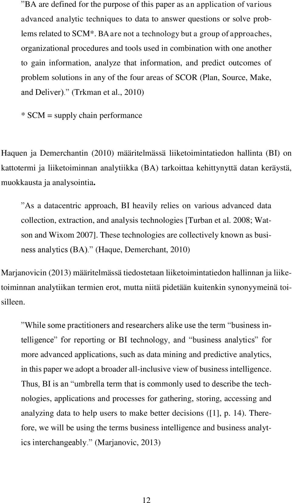 problem solutions in any of the four areas of SCOR (Plan, Source, Make, and Deliver). (Trkman et al.