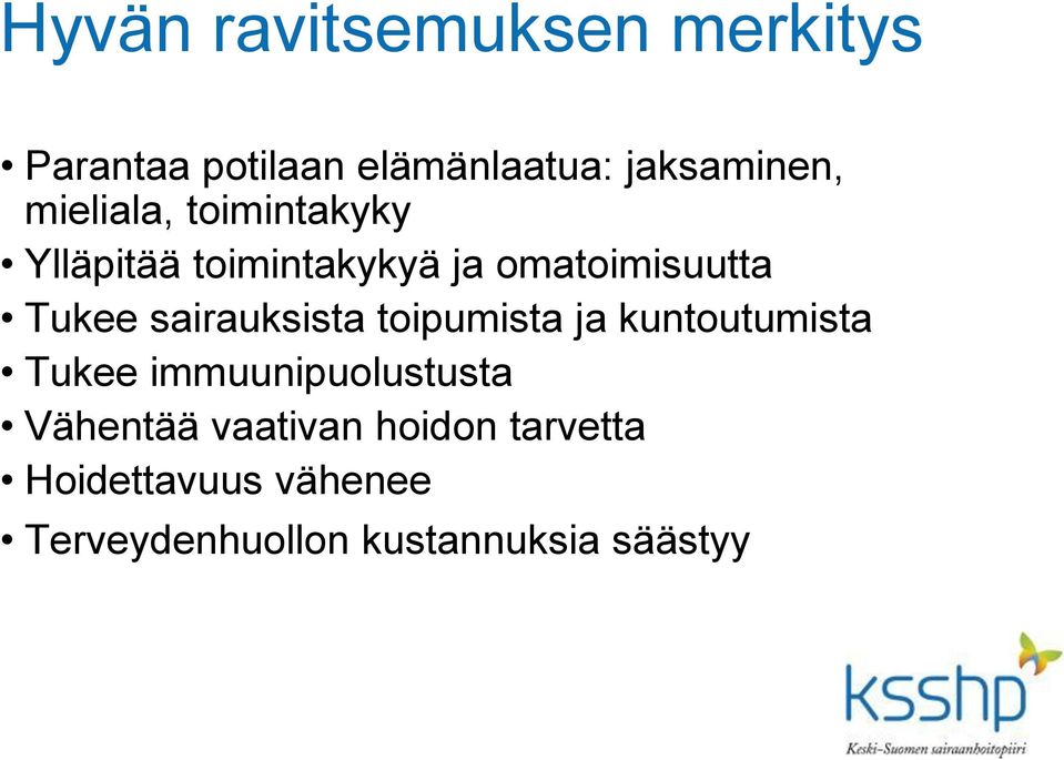 sairauksista toipumista ja kuntoutumista Tukee immuunipuolustusta Vähentää