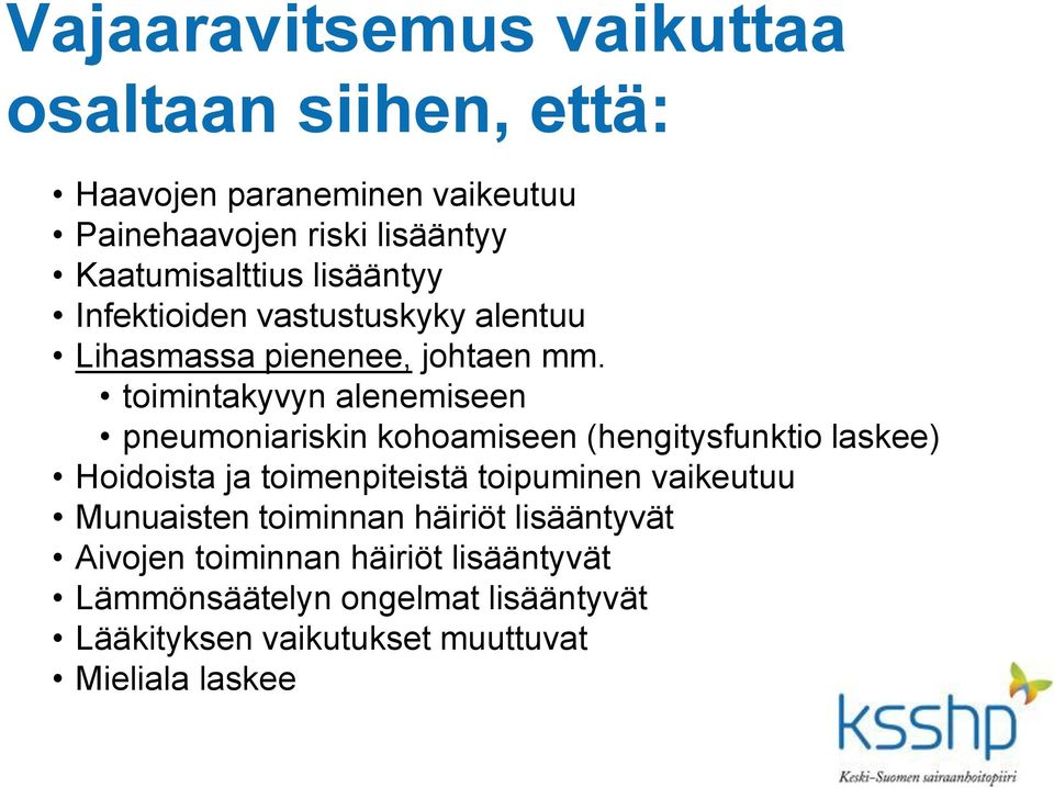 toimintakyvyn alenemiseen pneumoniariskin kohoamiseen (hengitysfunktio laskee) Hoidoista ja toimenpiteistä toipuminen