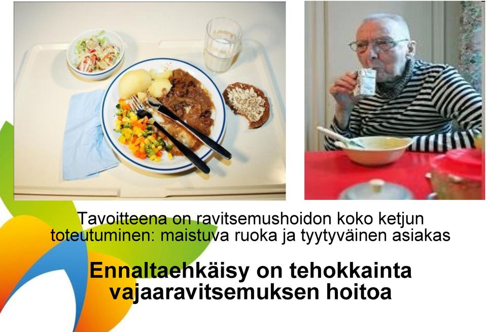 ja tyytyväinen asiakas Ennaltaehkäisy