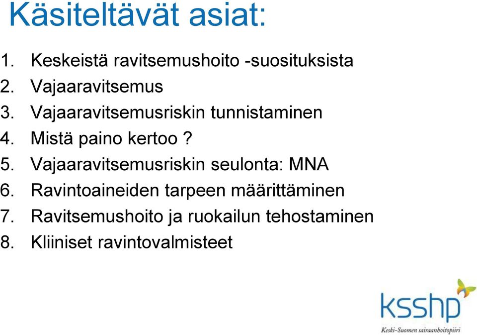 Mistä paino kertoo? 5. Vajaaravitsemusriskin seulonta: MNA 6.