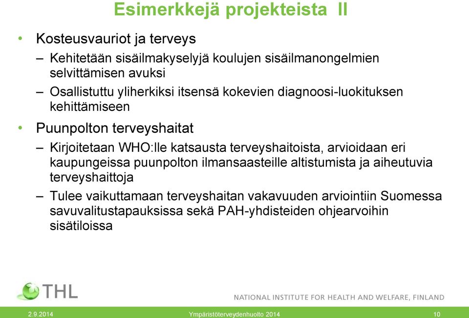 terveyshaitoista, arvioidaan eri kaupungeissa puunpolton ilmansaasteille altistumista ja aiheutuvia terveyshaittoja Tulee vaikuttamaan