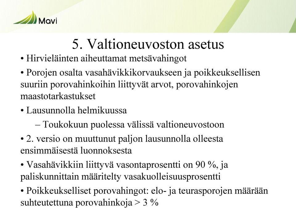 2. versio on muuttunut paljon lausunnolla olleesta ensimmäisestä luonnoksesta Vasahävikkiin liittyvä vasontaprosentti on 90 %, ja