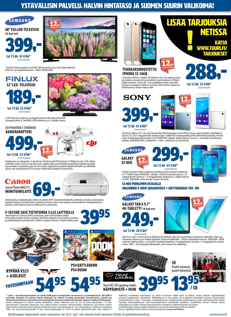 Malli: UE48J5005 69,- Canon Pixma MG5751 MONITOIMILAITE Edullisella ja laadukkaalla viiden musteen WiFi-monitoimilaitteella yhdistät, tulostat, skannaat ja kopioit kotona vaivattomasti.