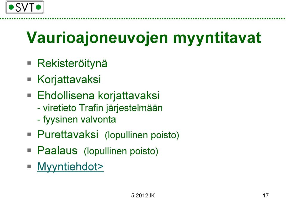 Trafin järjestelmään - fyysinen valvonta Purettavaksi