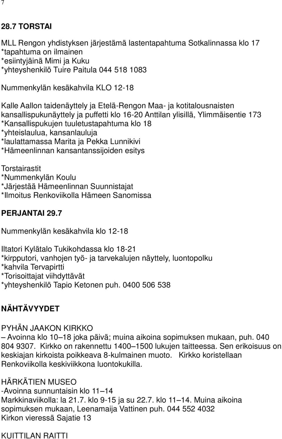 tuuletustapahtuma klo 18 *yhteislaulua, kansanlauluja *laulattamassa Marita ja Pekka Lunnikivi *Hämeenlinnan kansantanssijoiden esitys Torstairastit *Nummenkylän Koulu *Järjestää Hämeenlinnan