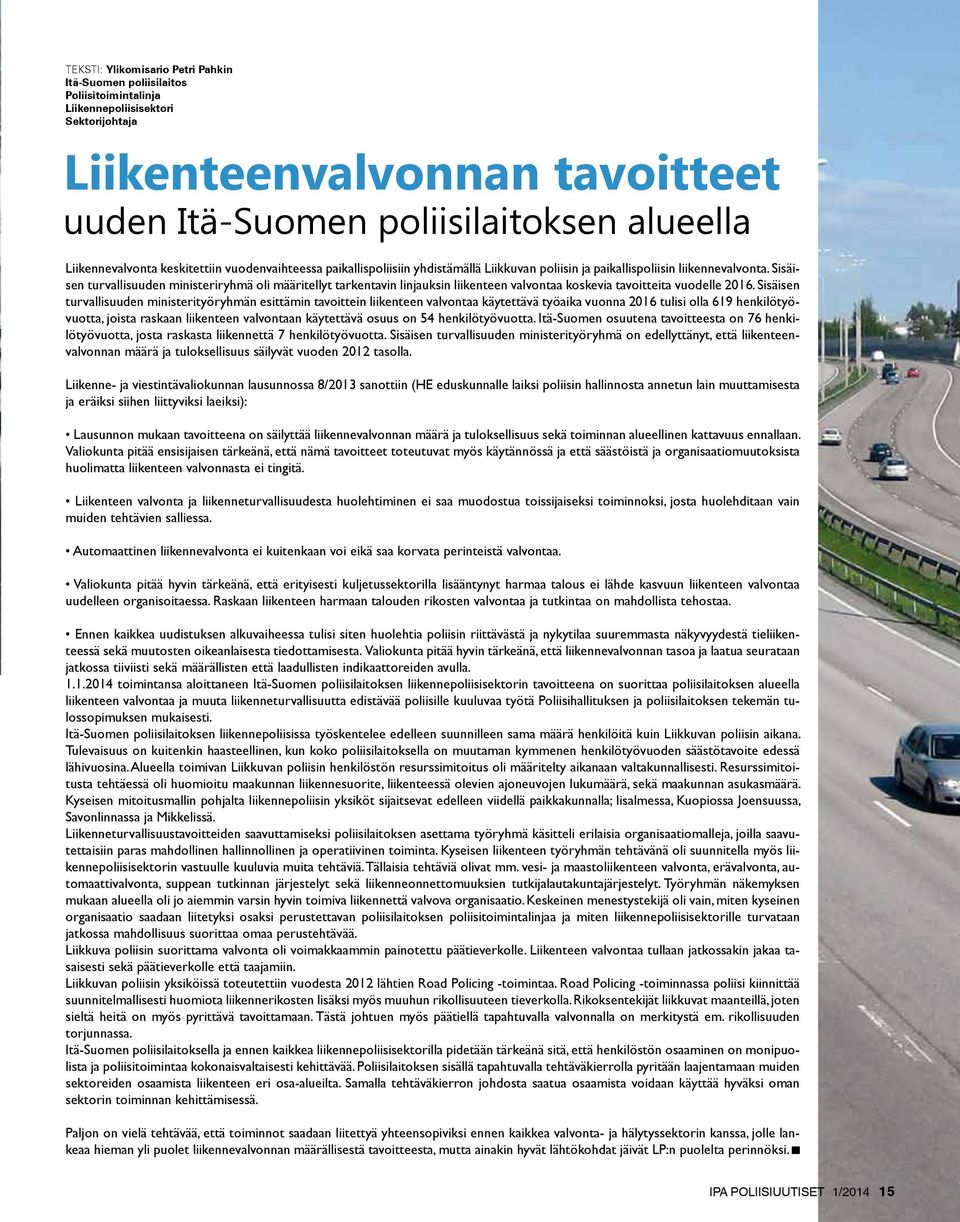 Sisäisen turvallisuuden ministeriryhmä oli määritellyt tarkentavin linjauksin liikenteen valvontaa koskevia tavoitteita vuodelle 2016.