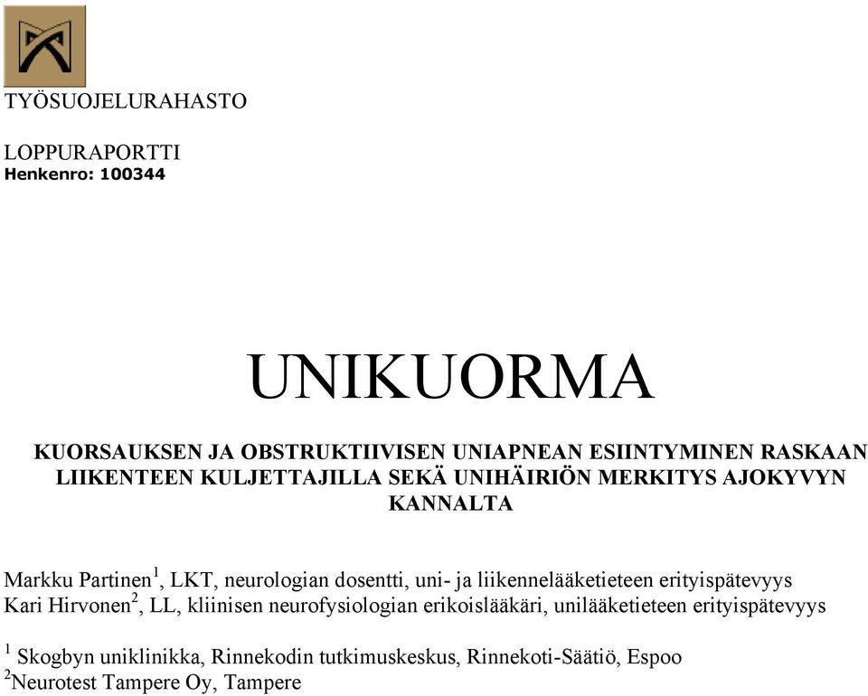 ja liikennelääketieteen erityispätevyys Kari Hirvonen 2, LL, kliinisen neurofysiologian erikoislääkäri, unilääketieteen