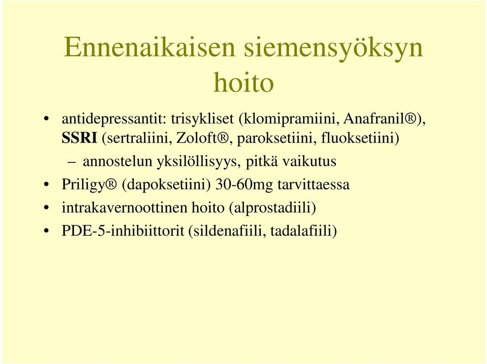 yksilöllisyys, pitkä vaikutus Priligy (dapoksetiini) 30-60mg tarvittaessa