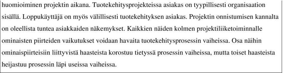 Projektin onnistumisen kannalta on oleellista tuntea asiakkaiden näkemykset.