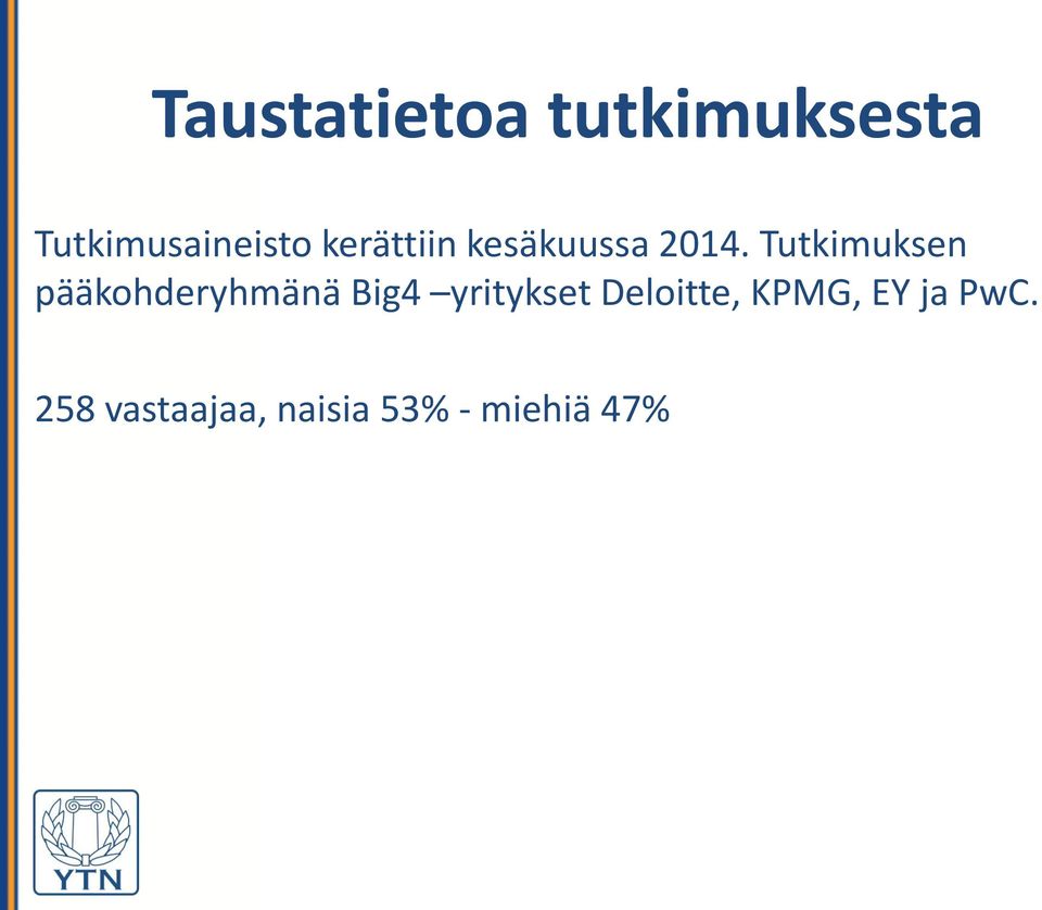 Tutkimuksen pääkohderyhmänä Big4 yritykset