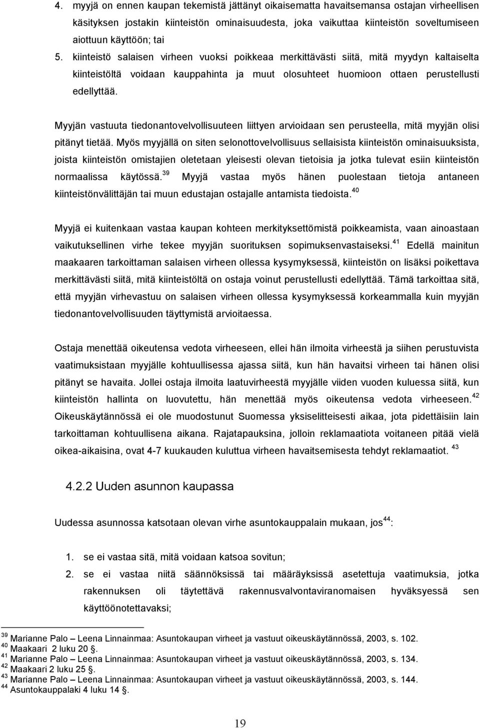 Myyjän vastuuta tiedonantovelvollisuuteen liittyen arvioidaan sen perusteella, mitä myyjän olisi pitänyt tietää.