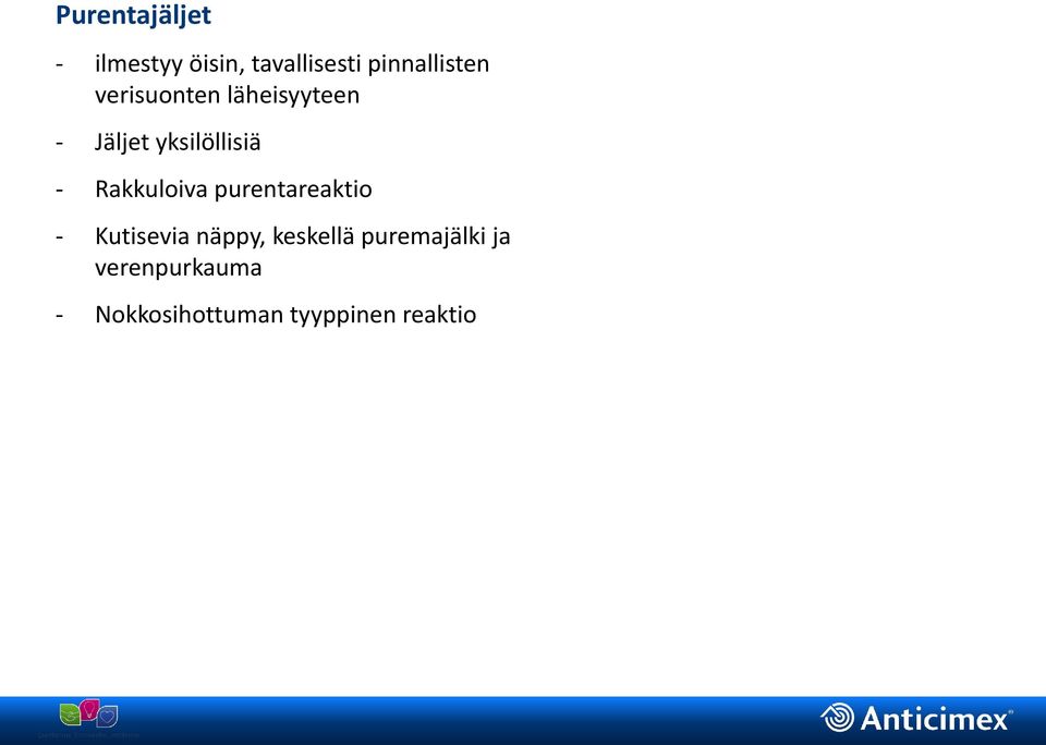 yksilöllisiä - Rakkuloiva purentareaktio - Kutisevia