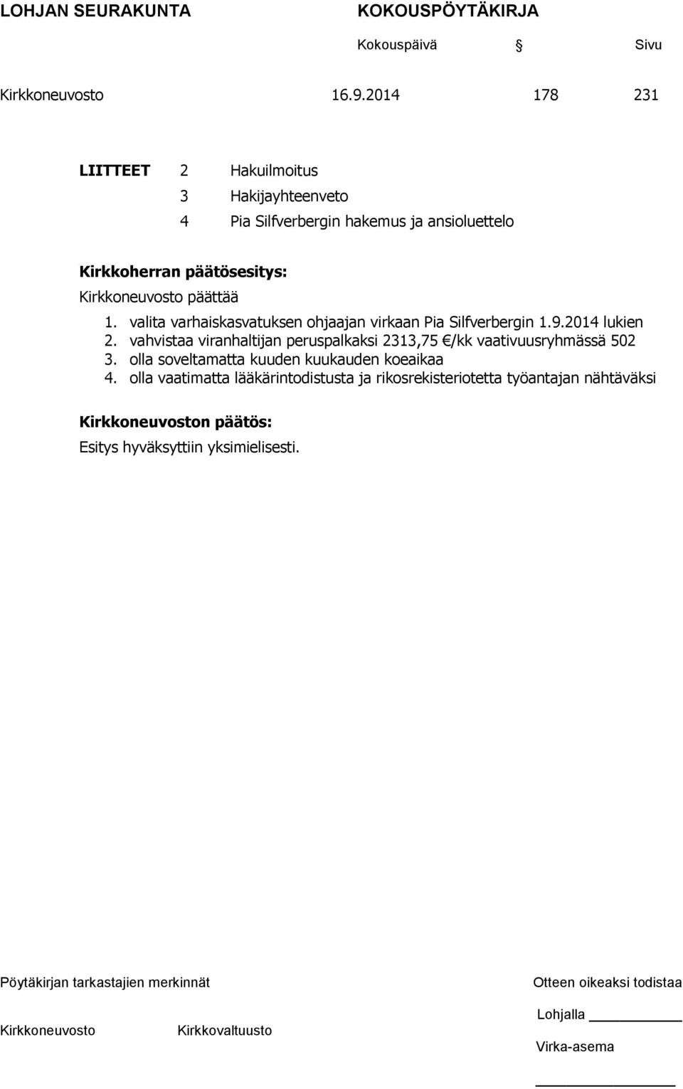 vahvistaa viranhaltijan peruspalkaksi 2313,75 /kk vaativuusryhmässä 502 3.