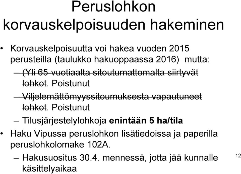 Poistunut Viljelemättömyyssitoumuksesta vapautuneet lohkot.