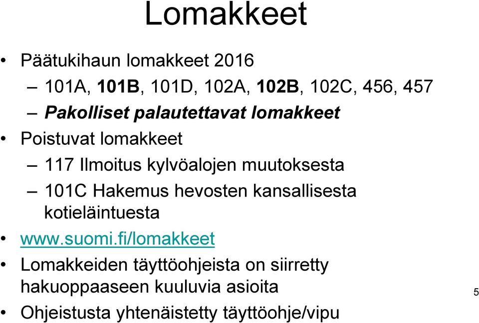 muutoksesta 101C Hakemus hevosten kansallisesta kotieläintuesta www.suomi.