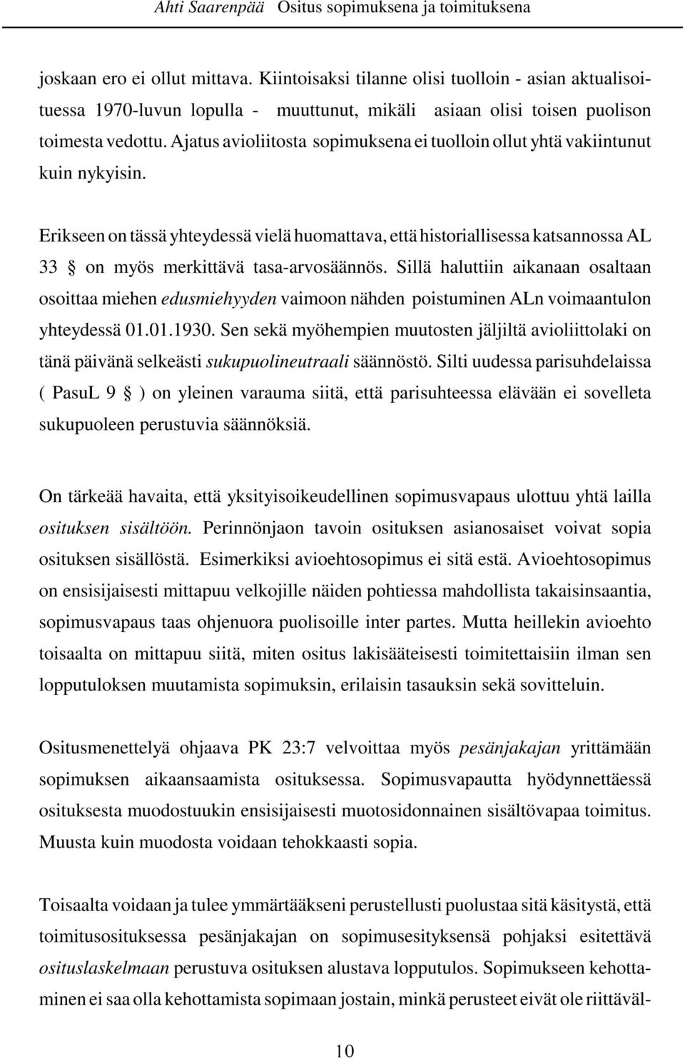 Ajatus avioliitosta sopimuksena ei tuolloin ollut yhtä vakiintunut kuin nykyisin.