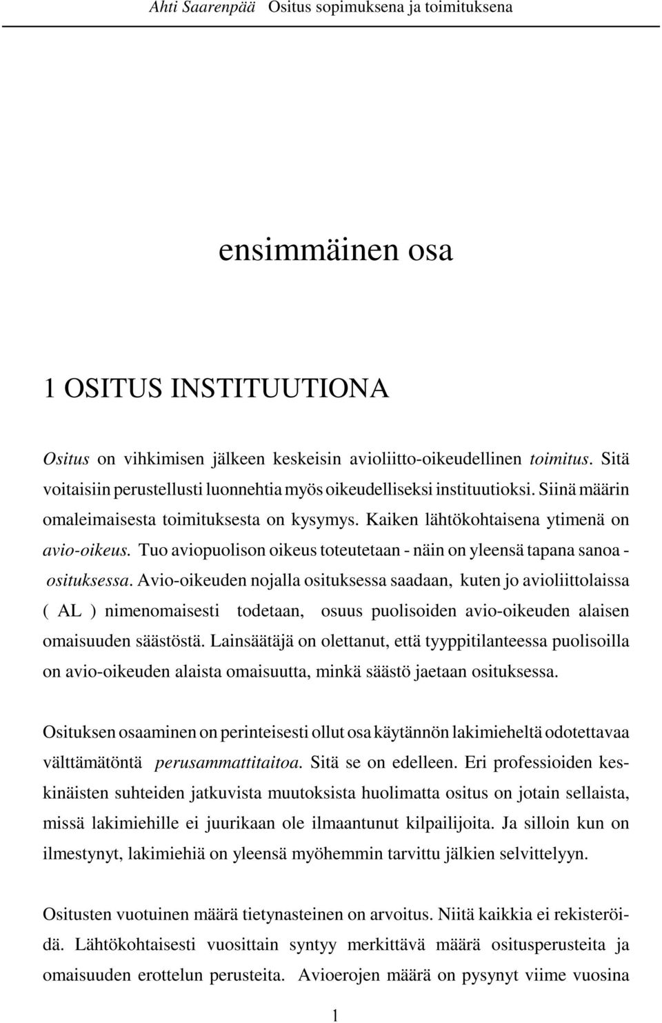 Tuo aviopuolison oikeus toteutetaan - näin on yleensä tapana sanoa - osituksessa.