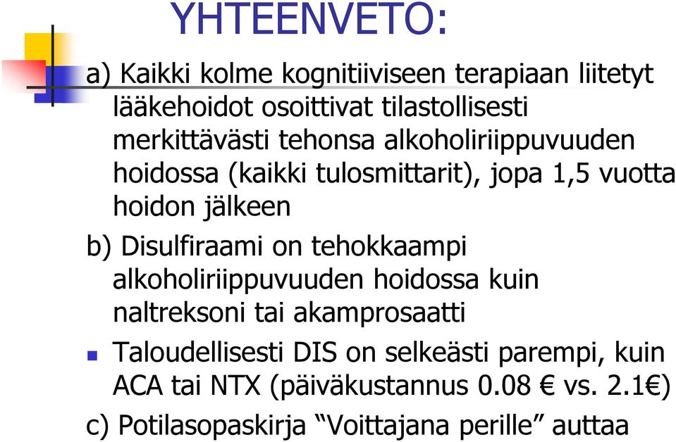 Disulfiraami on tehokkaampi alkoholiriippuvuuden hoidossa kuin naltreksoni tai akamprosaatti Taloudellisesti