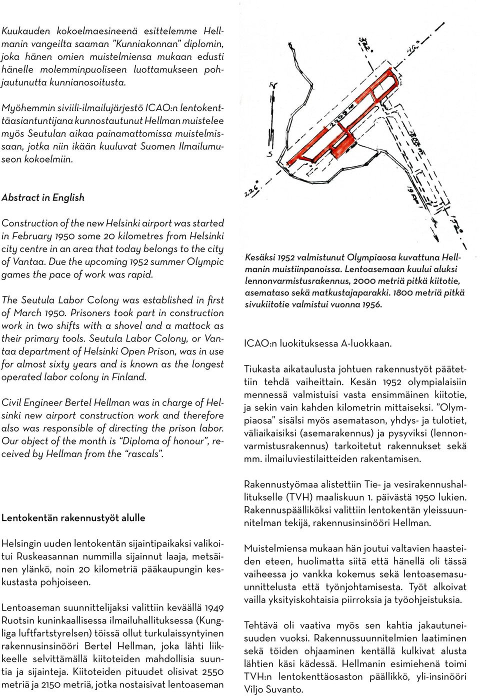 Myöhemmin siviili-ilmailujärjestö ICAO:n lentokenttäasiantuntijana kunnostautunut Hellman muistelee myös Seutulan aikaa painamattomissa muistelmissaan, jotka niin ikään kuuluvat Suomen Ilmailumuseon