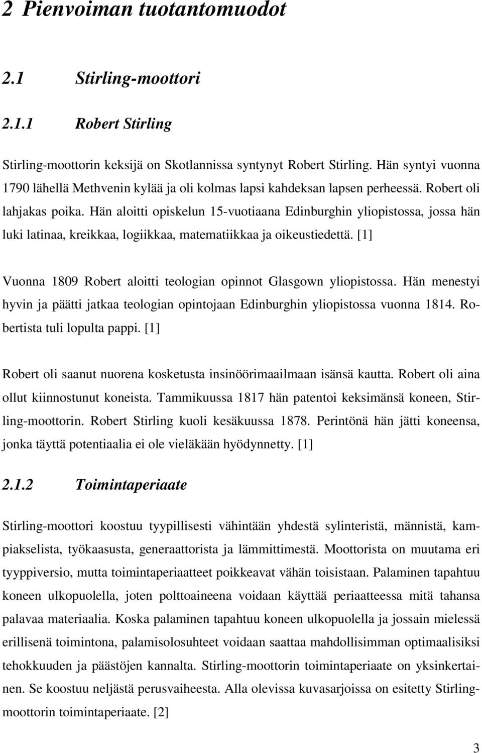 Hän aloitti opiskelun 15-vuotiaana Edinburghin yliopistossa, jossa hän luki latinaa, kreikkaa, logiikkaa, matematiikkaa ja oikeustiedettä.