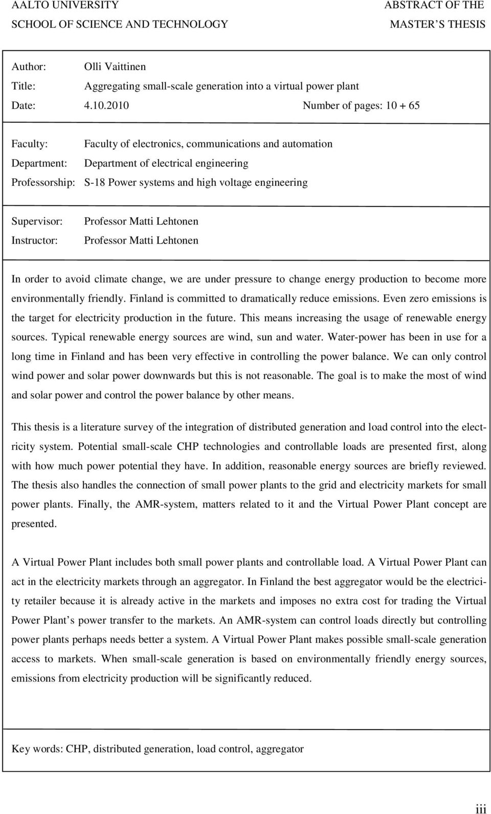 engineering Supervisor: Instructor: Professor Matti Lehtonen Professor Matti Lehtonen In order to avoid climate change, we are under pressure to change energy production to become more