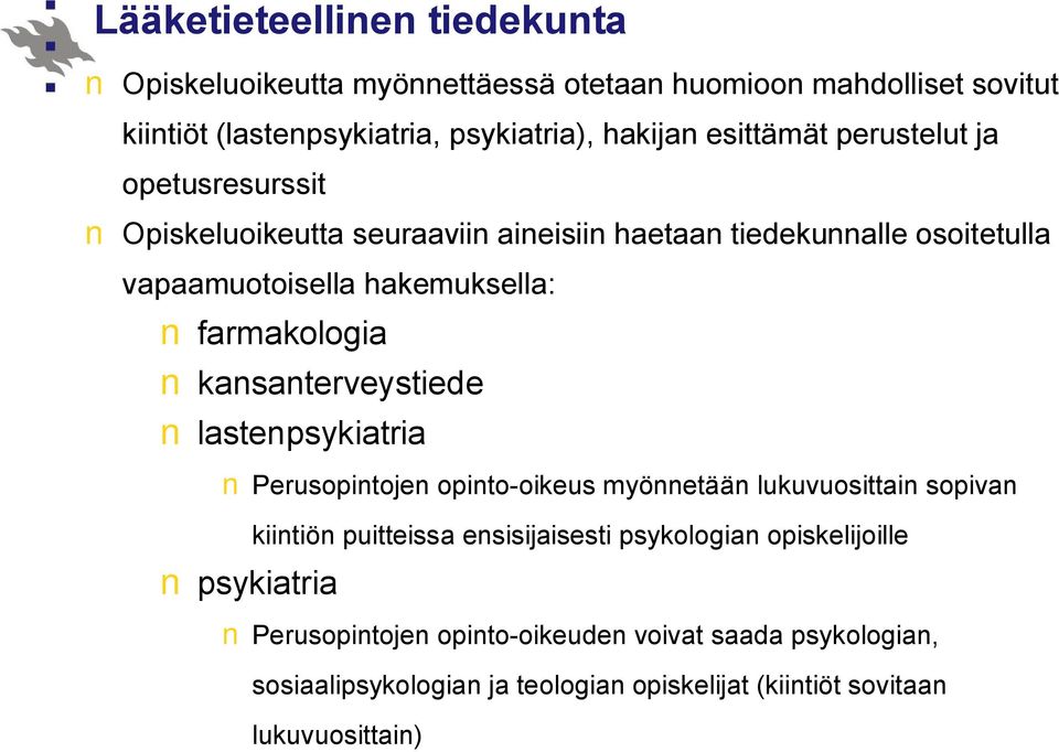 farmakologia kansanterveystiede lastenpsykiatria Perusopintojen opinto-oikeus myönnetään lukuvuosittain sopivan psykiatria kiintiön puitteissa