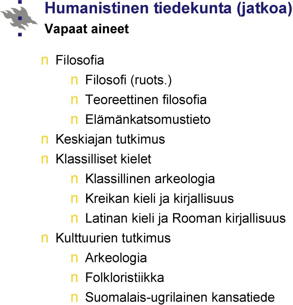 kielet Klassillinen arkeologia Kreikan kieli ja kirjallisuus Latinan kieli ja