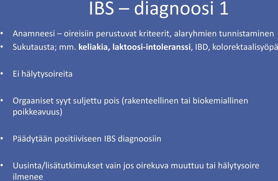 keliakia, laktoosi-intoleranssi, IBD, kolorektaalisyöpä Ei hälytysoireita Orgaaniset syyt