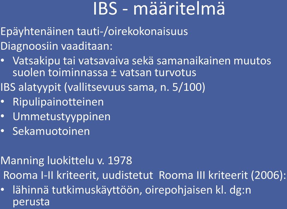 (vallitsevuus sama, n. 5/100) Ripulipainotteinen Ummetustyyppinen Sekamuotoinen Manning luokittelu v.