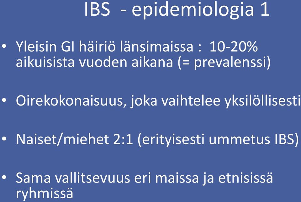 joka vaihtelee yksilöllisesti Naiset/miehet 2:1 (erityisesti